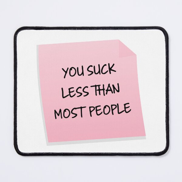 Item preview, You Suck Less Than Funny Sarcastic Valentine's Day Gift designed and sold by mariejosee22.