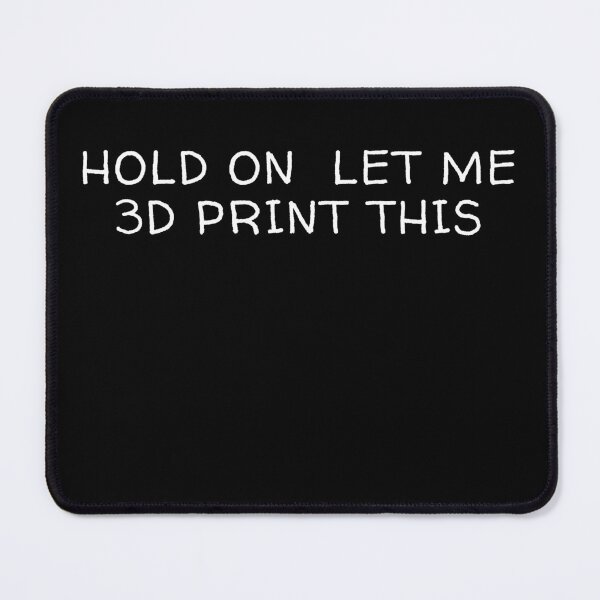 Item preview, Hold On Let Me 3D Print This designed and sold by Printint.