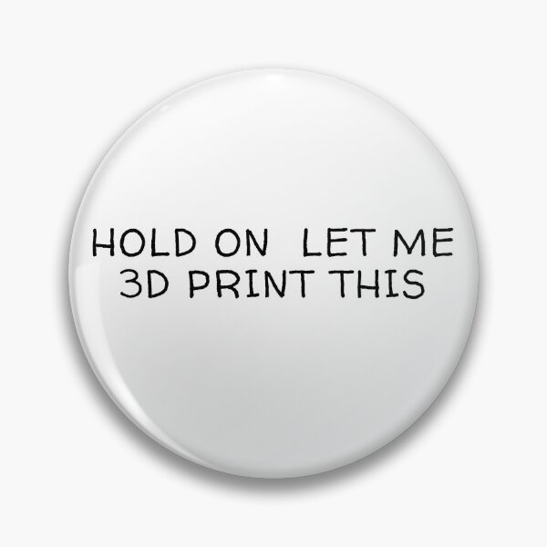 Item preview, Hold On Let Me 3D Print This designed and sold by Printint.