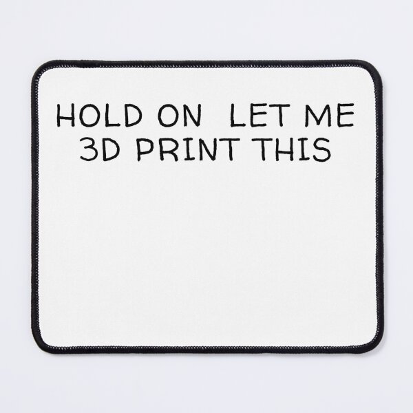 Item preview, Hold On Let Me 3D Print This designed and sold by Printint.