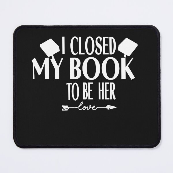 Item preview, I Closed My Book To Be Her ⭐⭐⭐⭐⭐ designed and sold by yochatees.