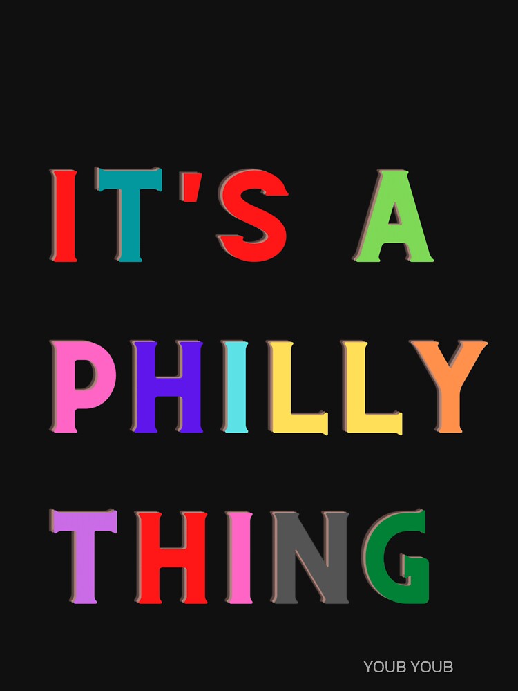 It's A Philly Thing - Its A Philadelphia Thing Fan - Philadelphia Fan It's  A Philly Thing Funny from RedBubble