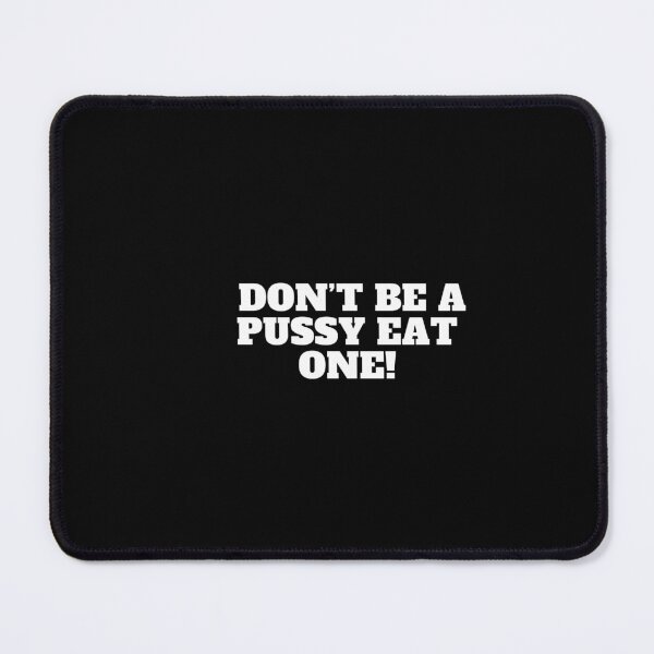 Item preview, don't be a pussy eat one! designed and sold by thewiki lock.