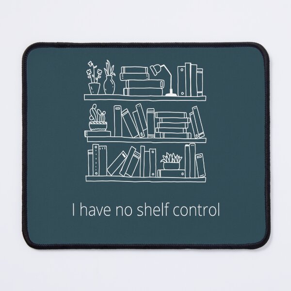 Item preview, I have no shelf control | Gift for Reader designed and sold by chelseahill712.