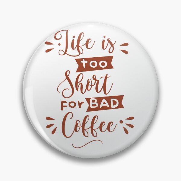 Item preview, Life is too short for bad coffee designed and sold by ShopofAll.