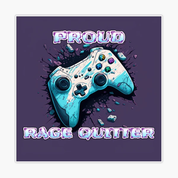 Proud Rage Quitter | Sticker