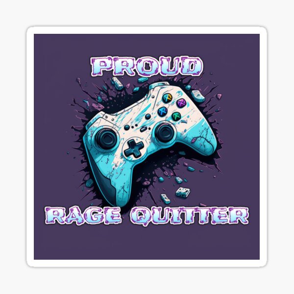 Rage Quitter Gifts & Merchandise for Sale