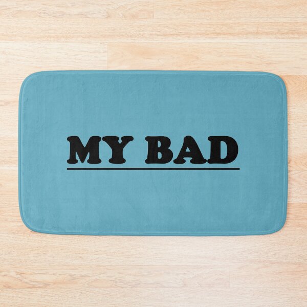 Item preview, My Bad designed and sold by laugh-out-loud.