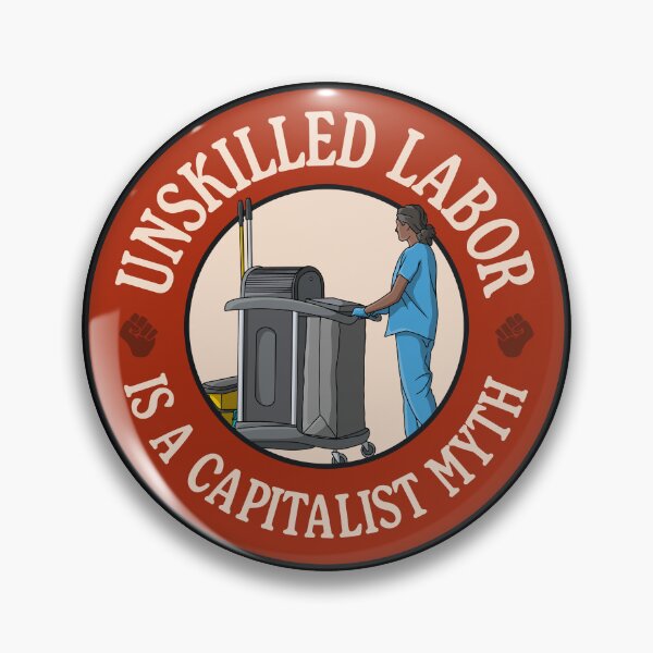 Item preview, Unskilled Labor Is A Capitalist Myth - Workers Rights designed and sold by Picket Club.