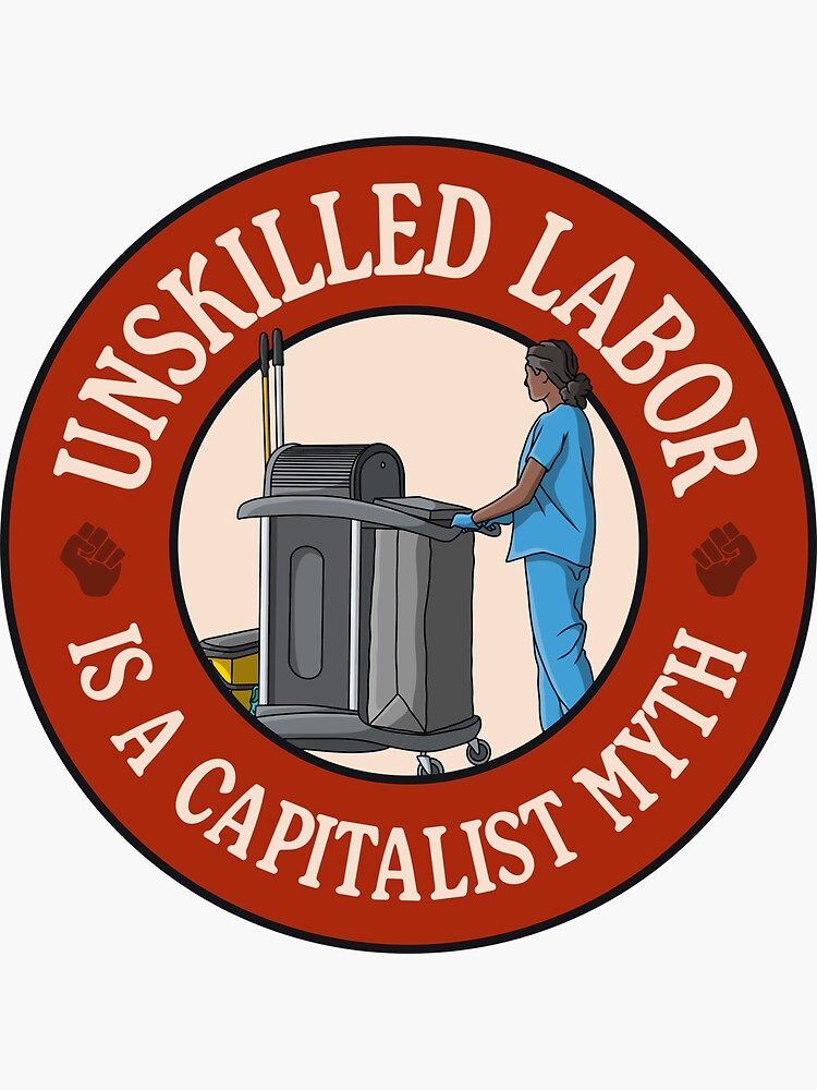 "Unskilled Labor Is A Capitalist Myth Workers Rights" Sticker for