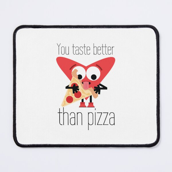 Item preview, You Taste Better Than Pizza. Heart Eating Licking Pizza Funny Naughty Valentines Vday designed and sold by doseofwin.