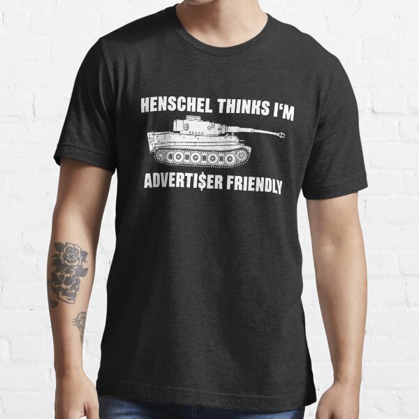 Henschel thinks I'm Advertiser Friendly - Tiger - Panzerkampfwagen VI Essential T-Shirt