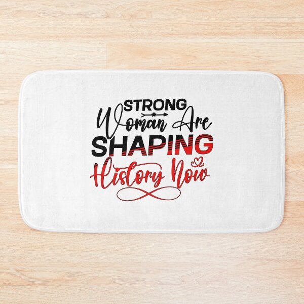 Item preview, Strong women are shaping history now designed and sold by Sick Creativity.