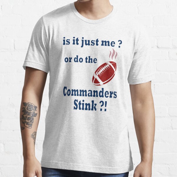 "Is it just me or do the commanders stink" Tshirt for Sale by Deco