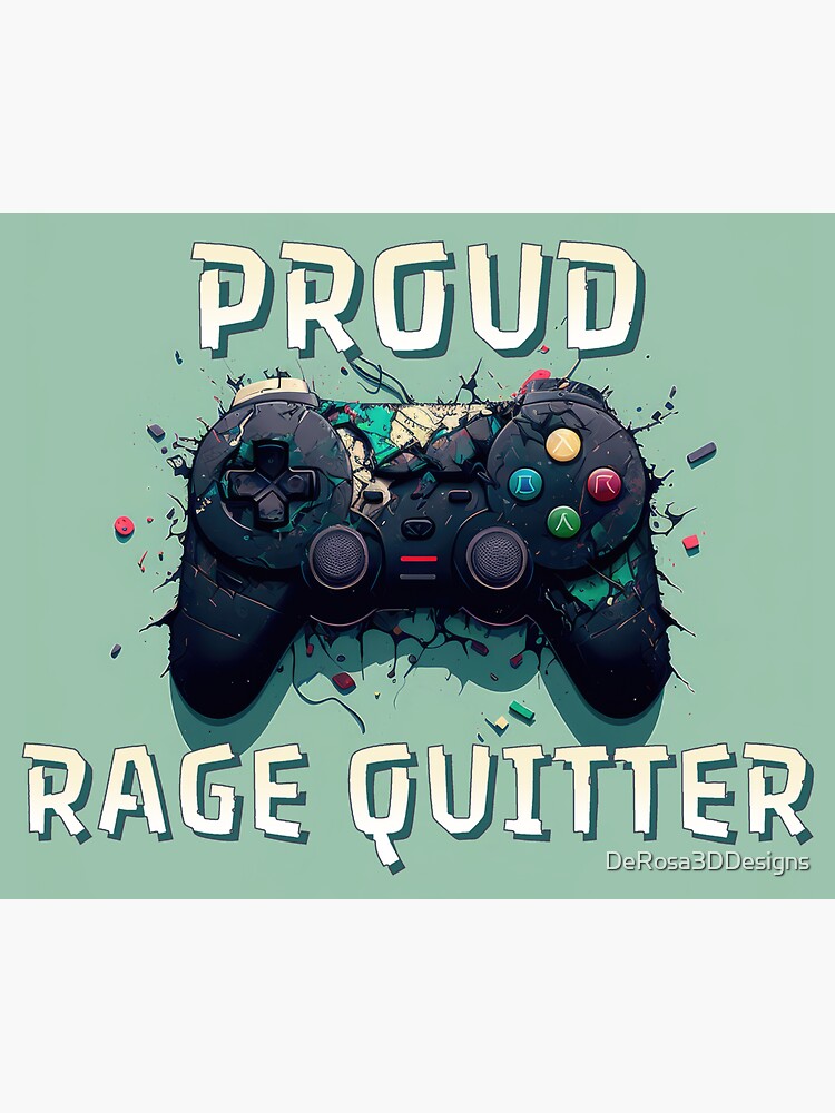 Rage Quitters