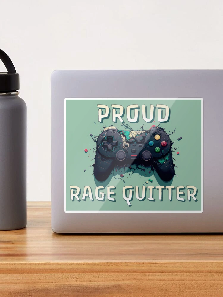 Proud Rage Quitter | Sticker