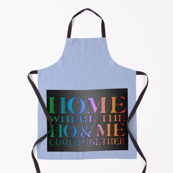 Item preview, Home, Where The Ho and Me Come Together designed and sold by Crystalbean3.