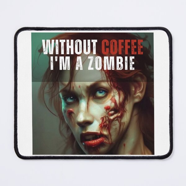 Item preview, Without Coffee I'm a Zombie designed and sold by PhotoDesignNZ.