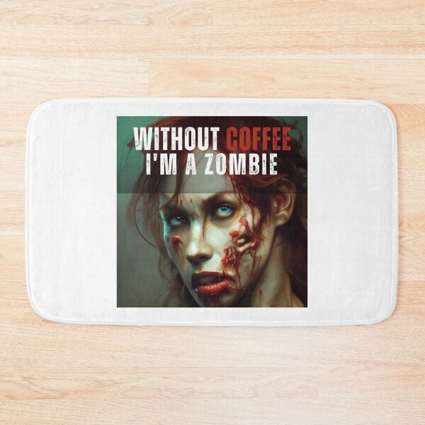 Item preview, Without Coffee I'm a Zombie designed and sold by PhotoDesignNZ.
