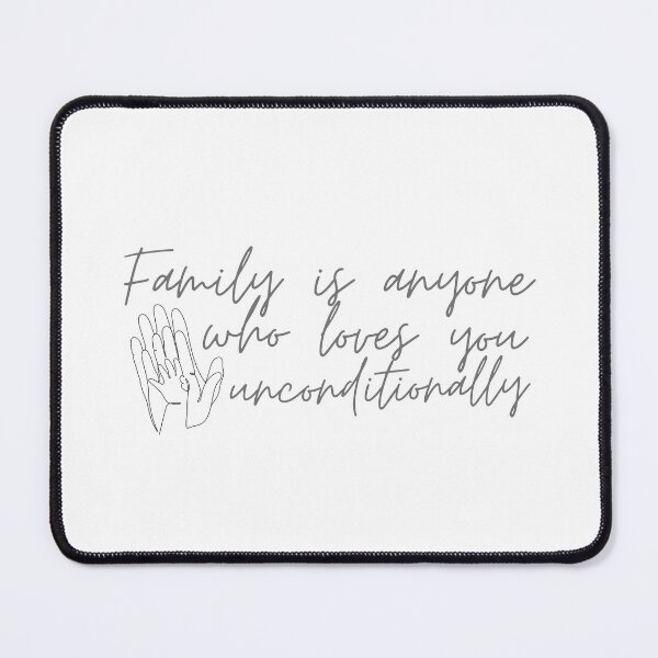 Item preview, Family Is Anyone Who Loves You Unconditionally designed and sold by SweetAndSpice.