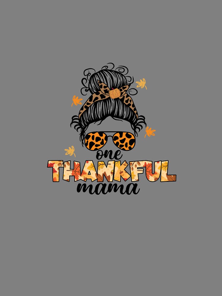 Aperçu 4 sur 4. Coque iPhone avec l'œuvre One Thankful Mama Thanksgiving Women's Thankful Mama Gear créée et vendue par DynamicDesign.
