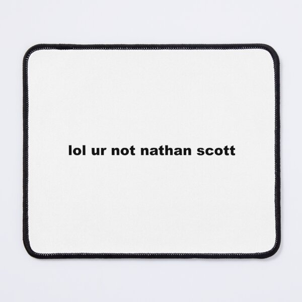 Item preview, lol ur not nathan scott designed and sold by graceannej.