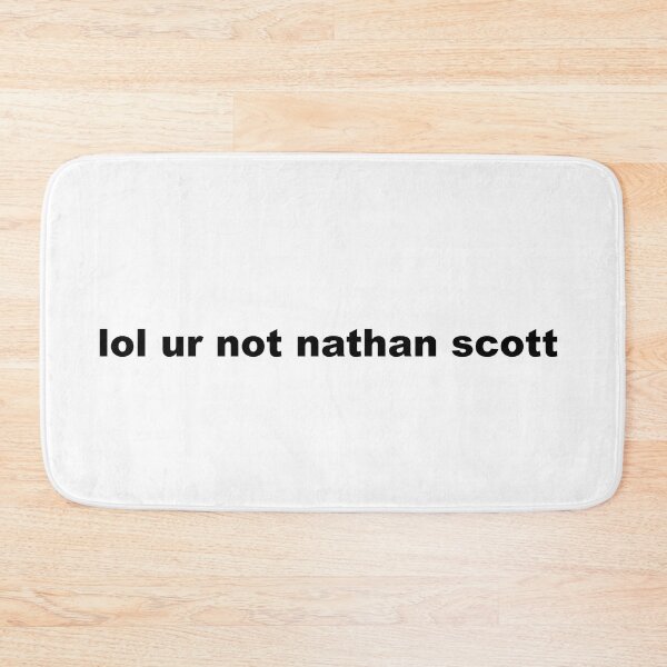 Item preview, lol ur not nathan scott designed and sold by graceannej.