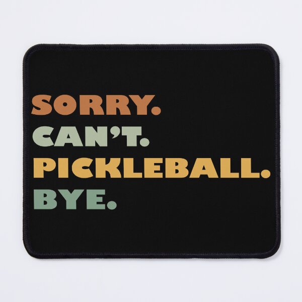 Item preview, Sorry Cant Pickleball Bye Funny Pickleball Player Dink designed and sold by Celtec Designer ⭐⭐⭐⭐⭐.