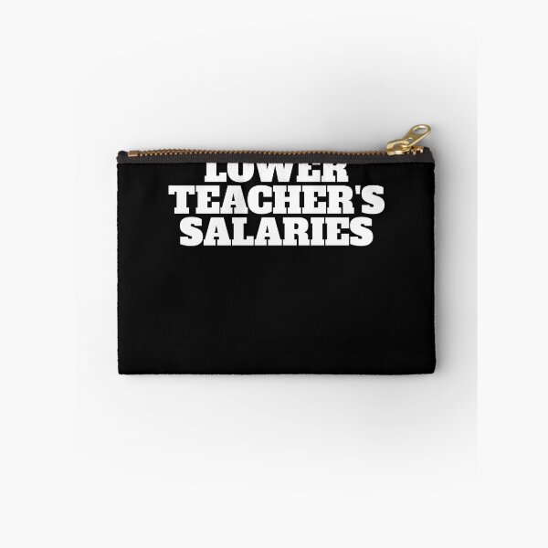 Item preview, Lower Teacher's Salaries Gear designed and sold by DynamicDesign.