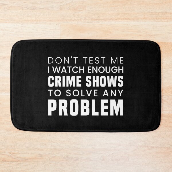 Item preview, Don't test me i watch enough crime shows to solve any problem Funny Friends Saying Gift designed and sold by MouDantArts.