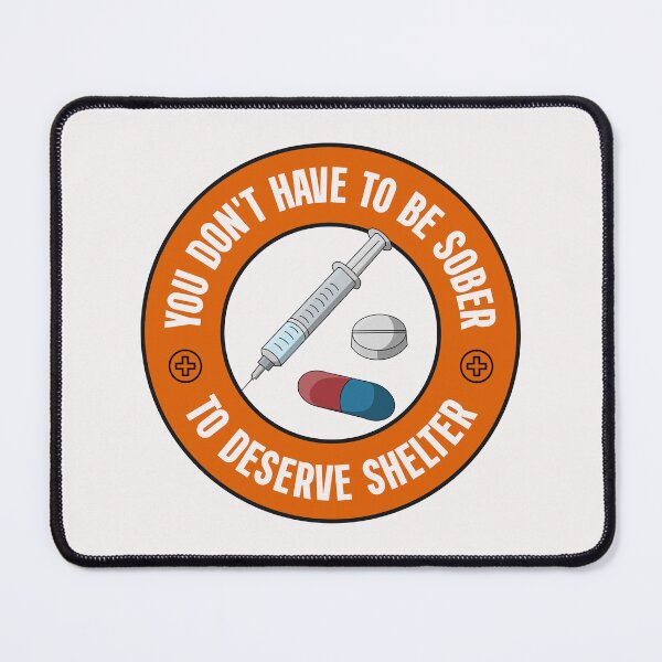 Item preview, You Don't Have To Be Sober To Deserve Shelter - Decriminalise Drugs designed and sold by Picket Club.