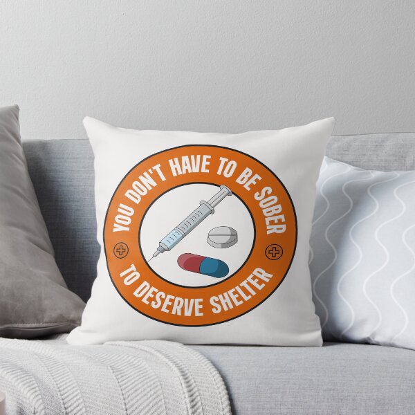 Item preview, You Don't Have To Be Sober To Deserve Shelter - Decriminalise Drugs designed and sold by Picket Club.