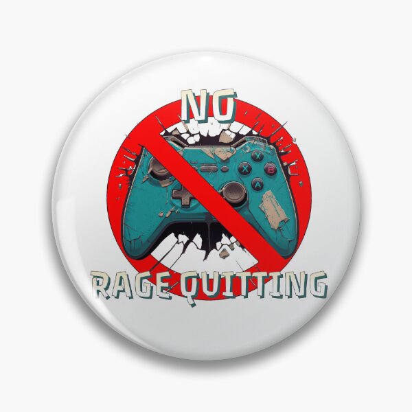 Item preview, No Rage Quitting designed and sold by DeRosa3DDesigns.