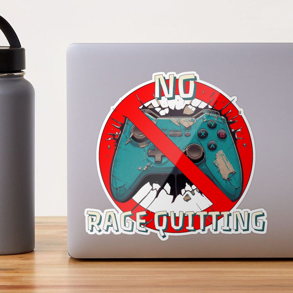 No Rage Quitting Poster for Sale by DeRosa3DDesigns