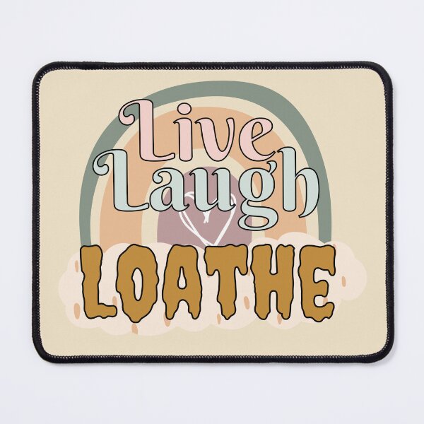 Item preview, Live Laugh Loathe designed and sold by ezleeamuzed.