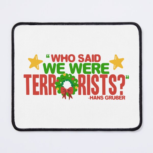 Item preview, Who said we were terrorists? -Hans Gruber, Die Hard  designed and sold by Sticker Up.