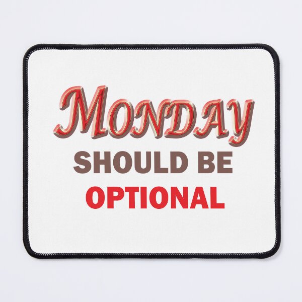 Item preview, Monday Should Be Optional designed and sold by beefrancky.
