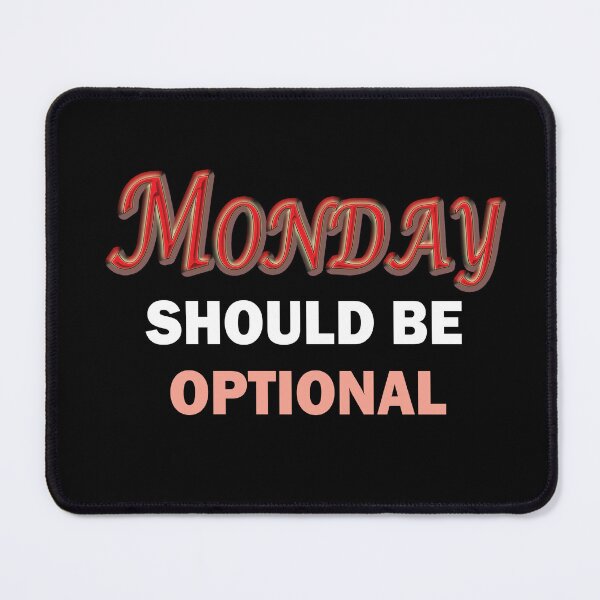 Item preview, Copy of Monday Should Be Optional designed and sold by beefrancky.