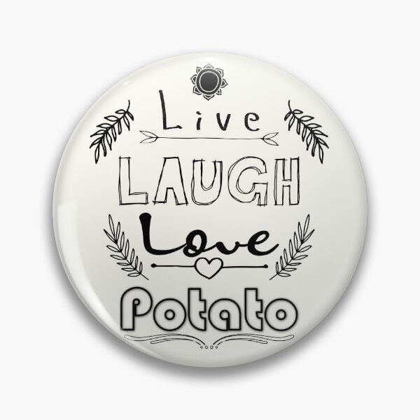 Item preview, LIve, Laugh, Love, Potato designed and sold by SDCarlon.