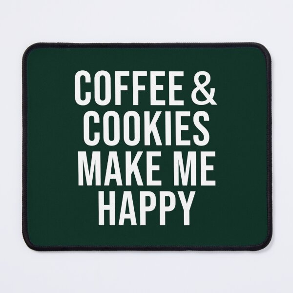 Item preview, Coffee And Cookies Make Me Happy designed and sold by kitrinamautz.