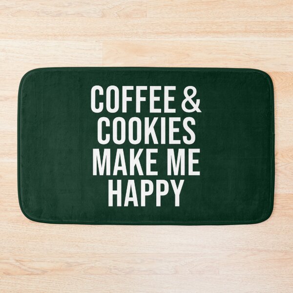 Item preview, Coffee And Cookies Make Me Happy   designed and sold by kitrinamautz.