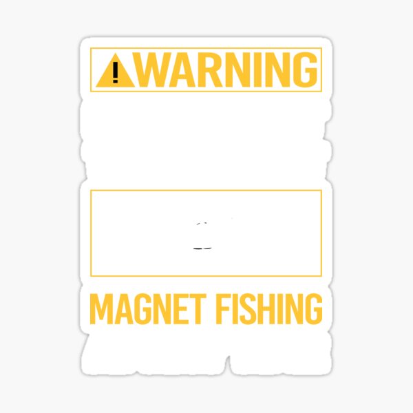 Funny Warning Magnet Fishing Sticker for Sale by FulviaContreras