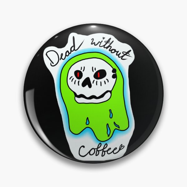 Item preview, Dead Without Coffee designed and sold by Shadowstar19.