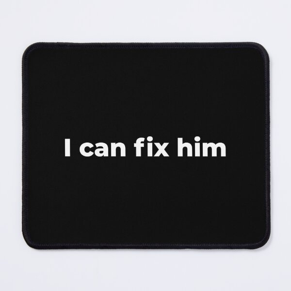 Item preview, I Can Fix Him / Little Miss I Can Fix Him / I Can Make Him Worse / I Can't Fix Stupid But I Can Sedate It designed and sold by myTextbase.