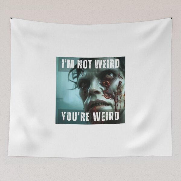 Item preview, I'm not weird, you're weird designed and sold by PhotoDesignNZ.