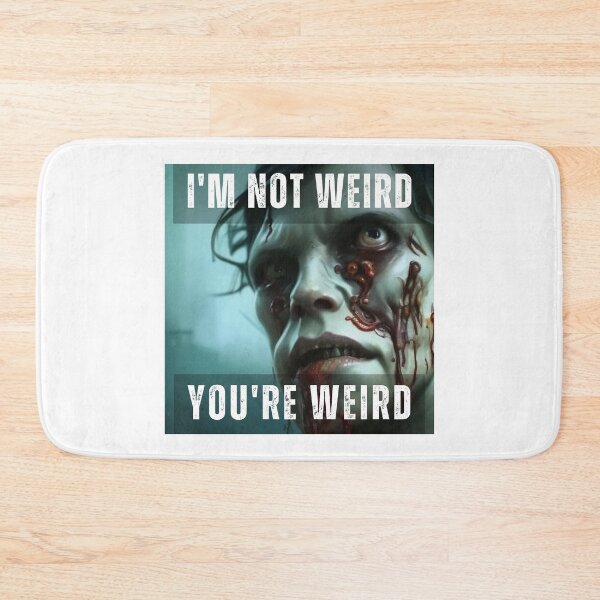 Item preview, I'm not weird, you're weird designed and sold by PhotoDesignNZ.