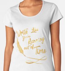 LIke You're running out of Time Women's Premium T-Shirt