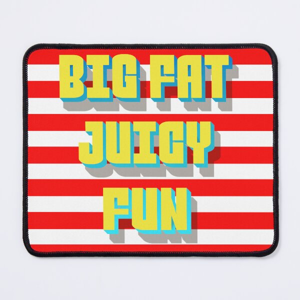 Item preview, Big fat juicy fun designed and sold by mensijazavcevic.
