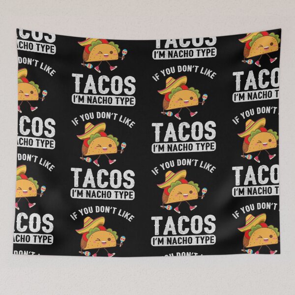 Item preview, If You Dont Like Tacos Im Nacho Type Cute Kawaii Taco Lover designed and sold by fooderiffic.