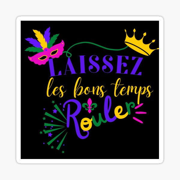 Laissez Les Bons Temps Rouler Mardi Gras Sticker for Sale by jaygo